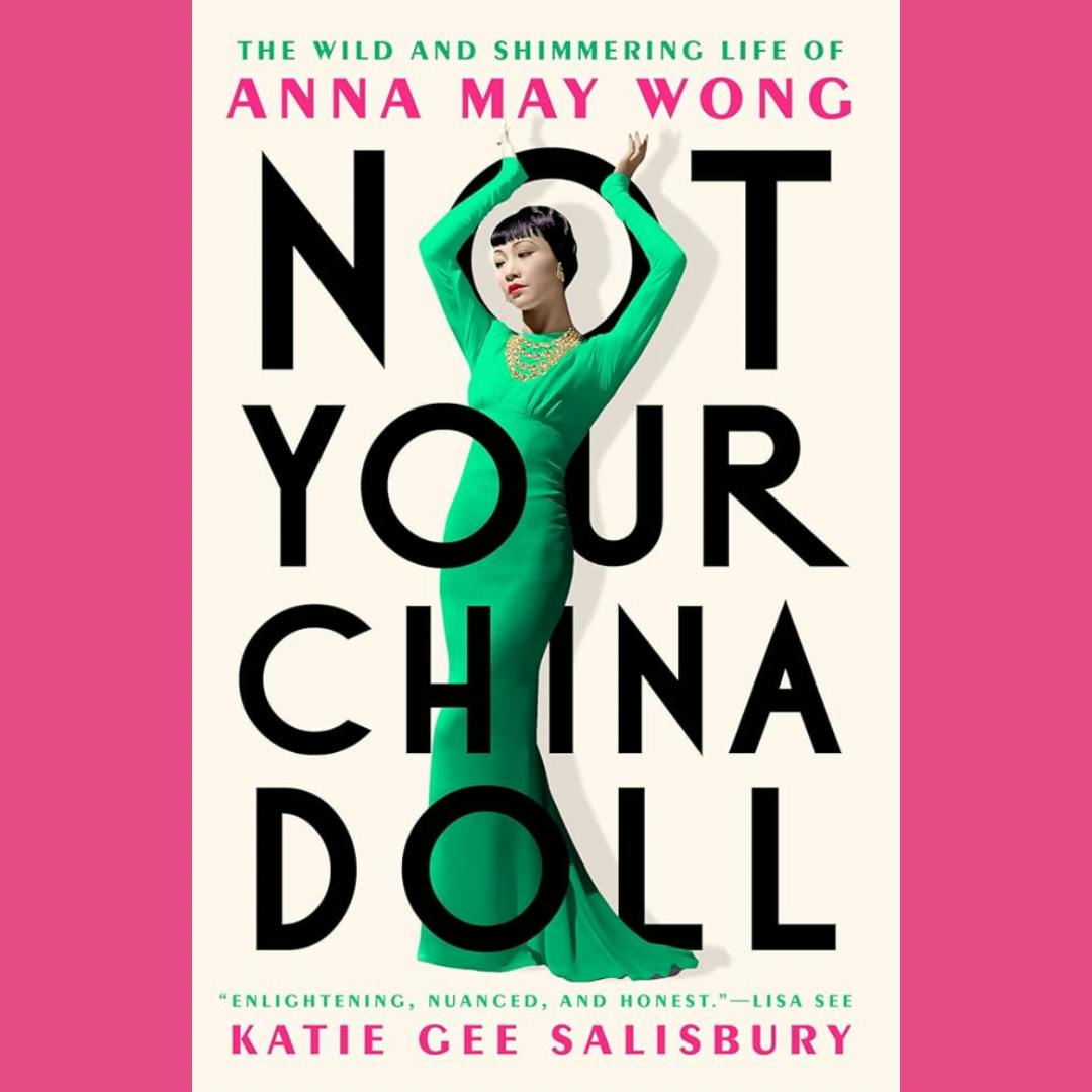 Anna May Wong (with Katie Gee Salisbury, author of Not Your China Doll) -  Vulgar History